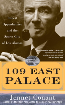 cover for 109 East Palace: Robert Oppenheimer and the Secret City of Los Alamos by Jennet Conant