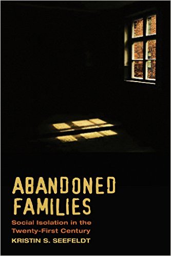 cover for Abandoned Families: Social Isolation in the Twenty-First Century by Kristin S. Seefeldt