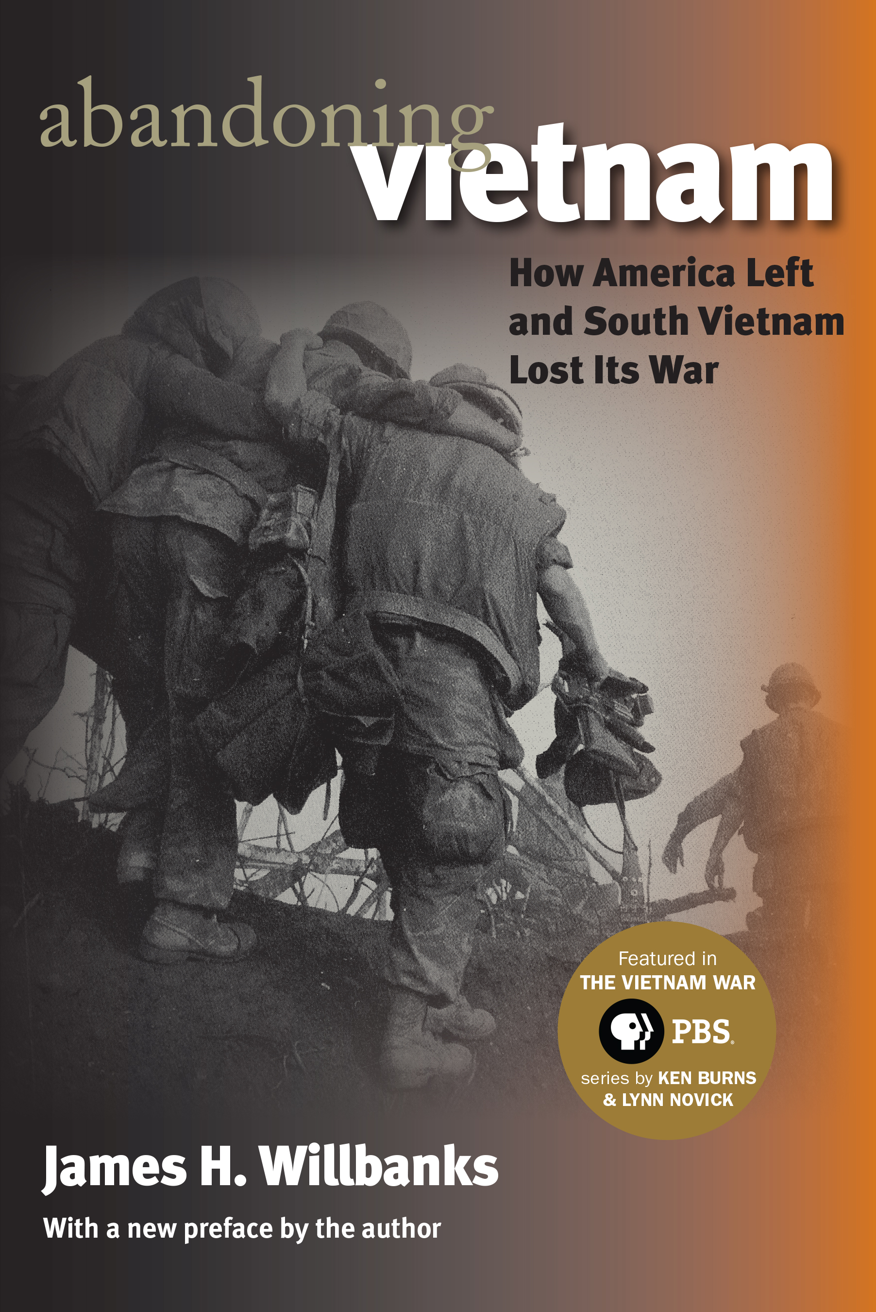 cover for Abandoning Vietnam: How America Left and South Vietnam Lost Its War by James H. Willbanks