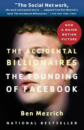 cover for The Accidental Billionaires: The Founding of Facebook: A Tale of Sex, Money, Genius and Betrayal by Ben Mezrich