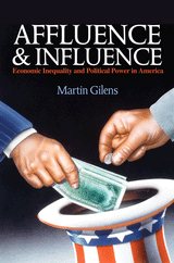 cover for Affluence and Influence: Economic Inequality and Political Power in America by Martin Gilens