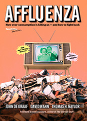 cover for Affluenza: The All-Consuming Epidemic-And How to Fight Back by John de Graaf, David Wann and Thomas Naylor
