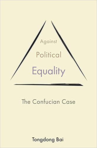 cover for Against Political Equality: The Confucian Case by Tongdon Bai