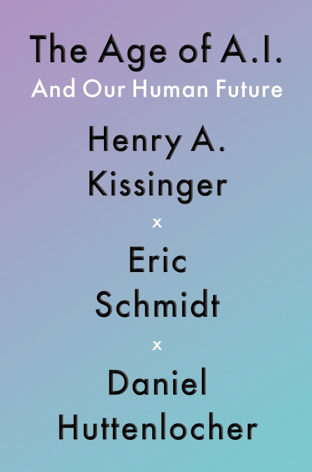 cover for The Age of AI and Our Human Future by Henry Kissinger, Eric Shcmidt and Daniel Huttenlocker