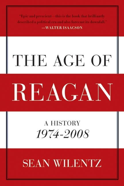 cover for The Age of Reagan: A History, 1974?2008 by Sean Wilentz