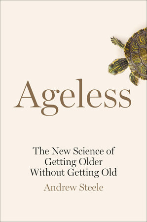 cover for Ageless: The New Science of Getting Older Without Getting Old by Andrew Steele