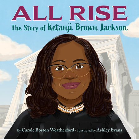 cover for All Rise: The Story of Ketanji Brown Jackson by Carole Boston Weatherford
