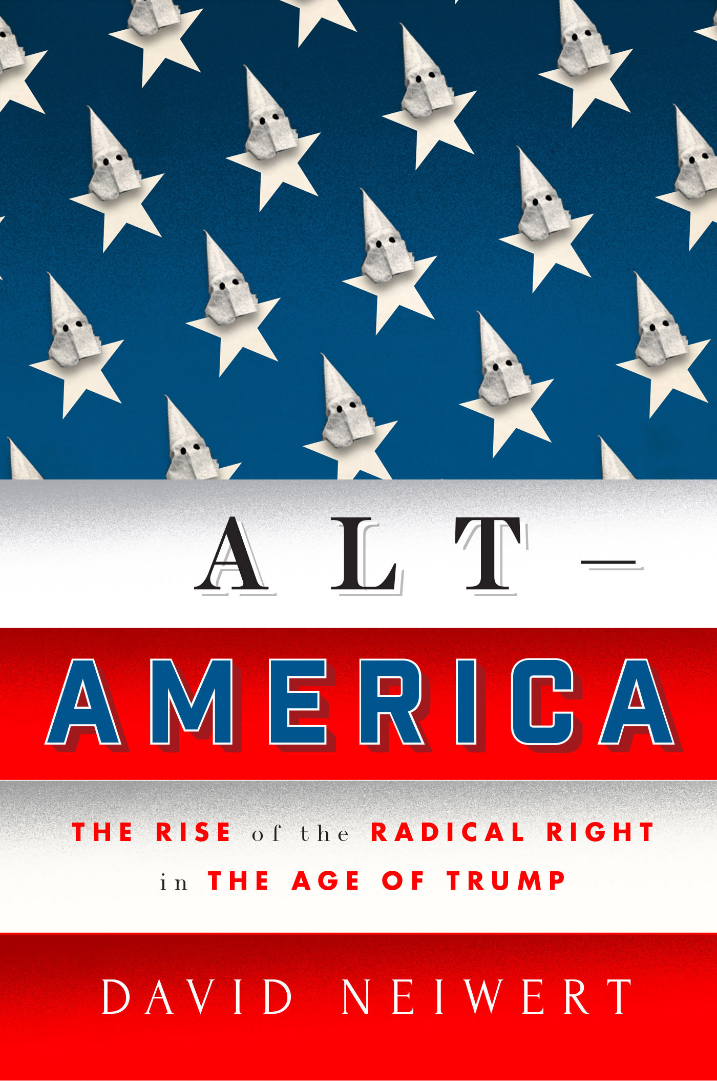 cover for Alt-America: The Rise of the Radical Right in the Age of Trump by David Neiwert