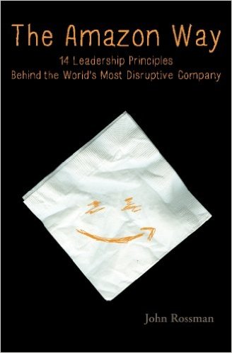 cover for The Amazon Way: 14 Leadership Principles Behind the World's Most Disruptive Company by John Rossman