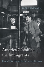 cover for America Classifies the Immigrants: From Ellis Island to the 2020 Census by Joel Perlmann