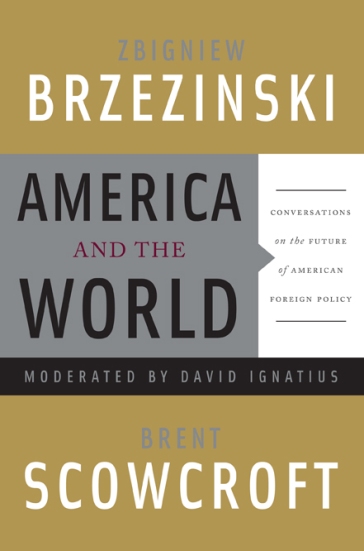 cover for America and the World: Conversations on the Future of American Foreign Policy by Zbigniew Brzezinski and Brent Scowcroft
