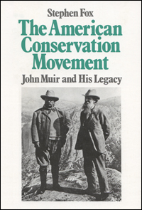 cover for The American Conservation Movement: John Muir and His Legacy by Stephen Fox