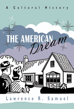 cover for The American Dream: A Cultural History by Lawrence R. Samuel