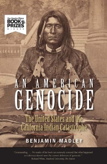 cover for An American Genocide: The United States and the California Indian Catastrophe, 1846-1873 by Benjamin Madley