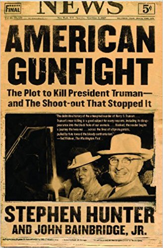 cover for American Gunfight: The Plot to Kill President Truman—and the Shoot-out That Stopped It by Stephen Hunter and John Bainbridge