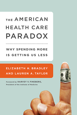 cover for American Health Care Paradox by Elizabeth Bradley and Lauren Taylor