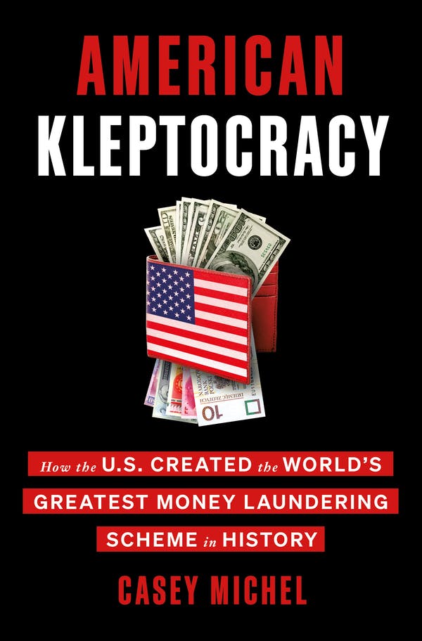 cover for American Kleptocracy: How the U.S. Created the World's Greatest Money Laundering Scheme in History by Casey Michel
