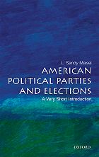 cover for American Political Parties and Elections: A Very Short Introduction by L. Sandy Maisel