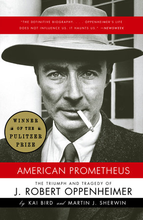 cover for American Prometheus: The Triumph and Tragedy of J. Robert Oppenheimer by Kai Bird and Martin J. Sherwin