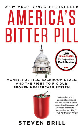 cover for America's Bitter Pill: Money, Politics, Backroom Deals, and the Fight to Fix Our Broken Healthcare System by Steven Brill