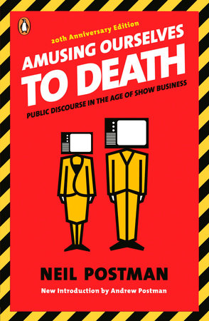 cover for Amusing Ourselves to Death: Public Discourse in the Age of Show Business by Neil Postman