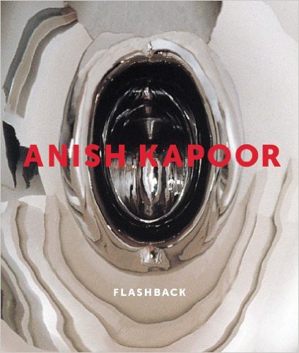 cover for Anish Kapoor: Flashback by Michael Bracewell, et. al.