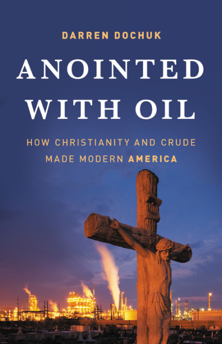 cover for Anointed With Oil by Darren Dochuk