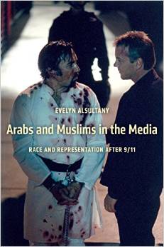 cover for Arabs and Muslims in the Media Race and Representation after 9/11 by Evelyn Alsultany