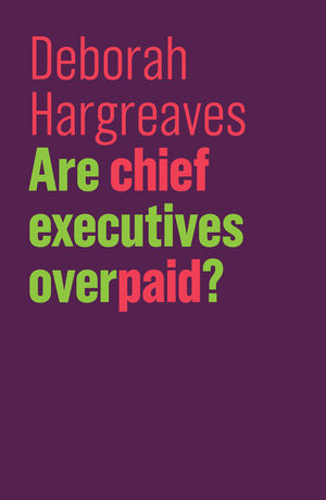 cover for Are Chief Executives Overpaid? by Deborah Hargreaves