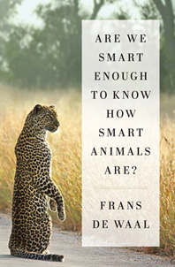 cover for Are We Smart Enough to Know How Smart Animals Are? by Frans de Waal