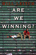 cover for Are We Winning?: Fathers and Sons in the New Golden Age of Baseball by Will Leitch