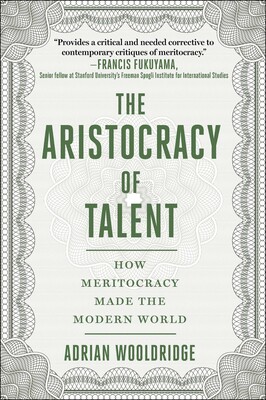 cover for The Aristocracy of Talent: How Meritocracy Made the Modern World by Adrian Wooldridge