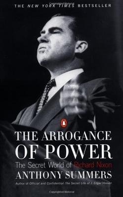 cover for The Arrogance of Power: The Secret World of Richard Nixon by Anthony Summers