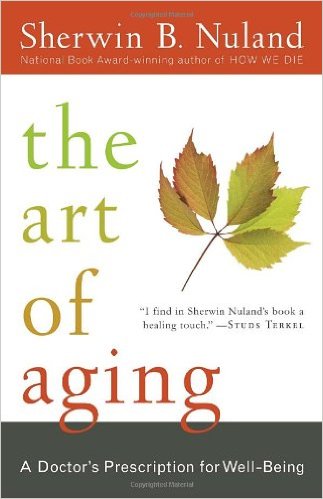 cover for The Art of Aging: A Doctor's Prescription for Well-Being by Sherwin Nuland