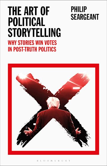 cover for The Art of Political Storytelling: Why Stories Win Votes in Post-truth Politics by Philip Seargeant