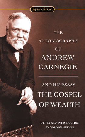 cover for Autobiography of Andrew Carnegie and the Gospel of Wealth by Andrew Carnegie