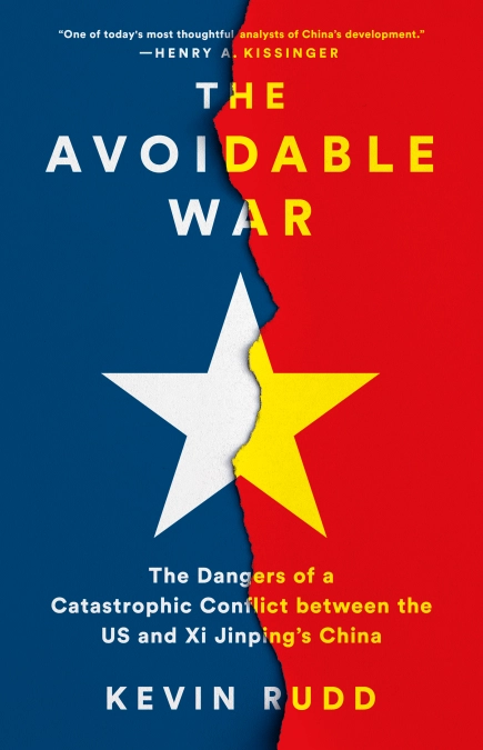 cover for The Avoidable War: The Dangers of a Catastrophic Conflict between the US and Xi Jinping's China by Kevin Rudd