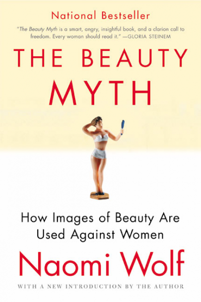 cover for The Beauty Myth: How Images of Beauty Are Used Against Women by Naomi Wolf
