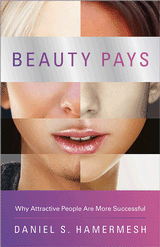cover for Beauty Pays: Why Attractive People Are More Successful by Daniel S. Hammermesh