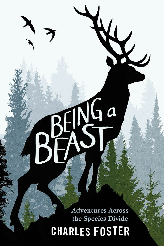 cover for Being a Beast: Adventures Across the Species Divide by Charles Foster