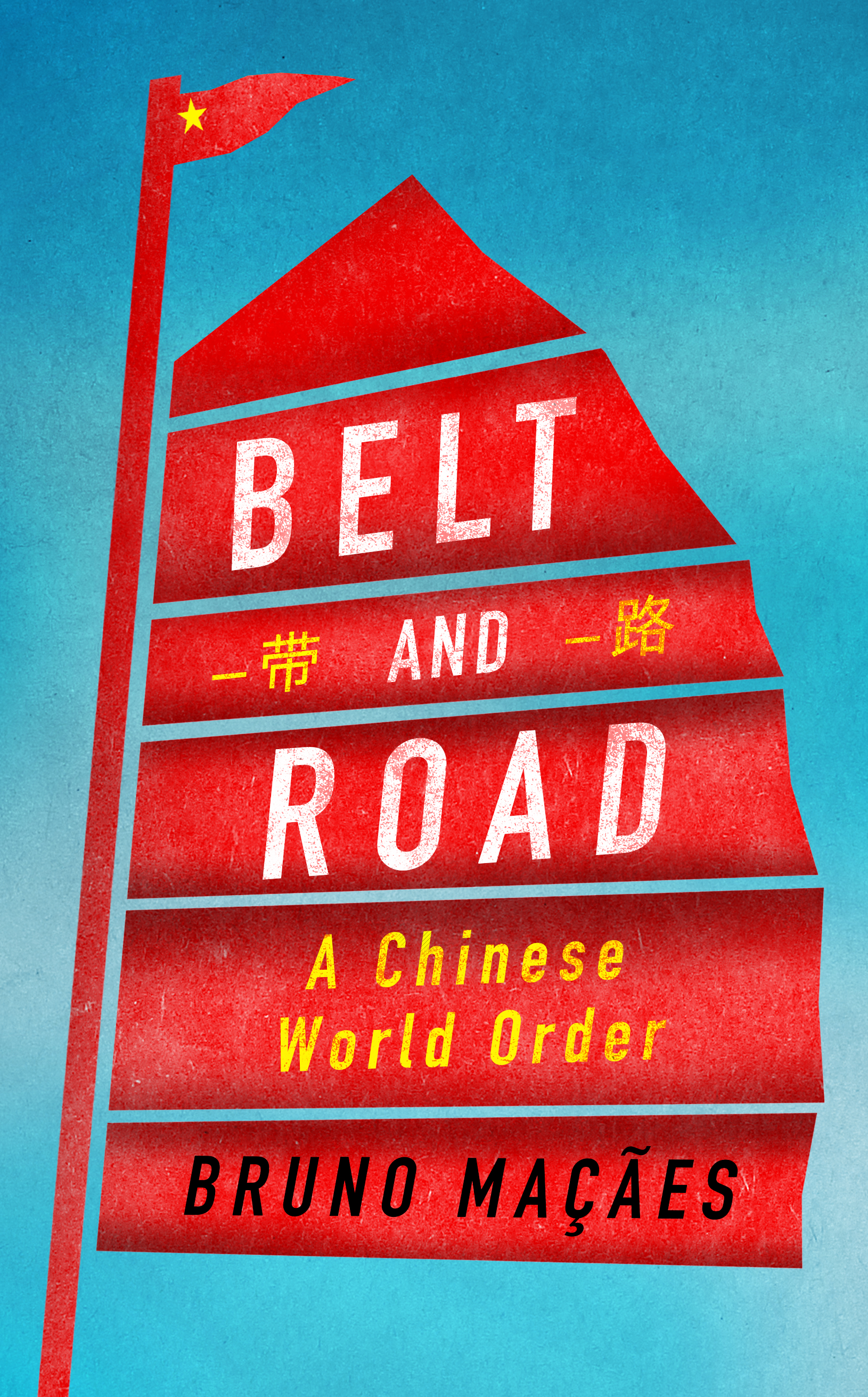 cover for Belt and Road: A Chinese World Order by Bruno Maçães