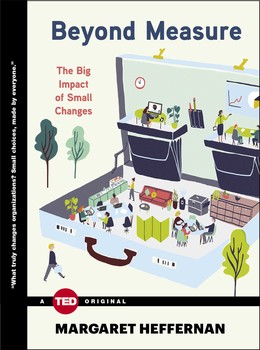 cover for Beyond Measure: The Big Impact of Small Changes by Margaret Heffernan