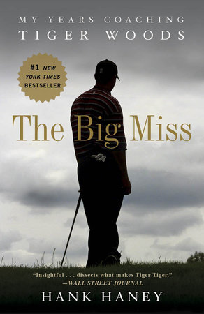 cover for The Big Miss: My Years Coaching Tiger Woods by Hank Haney