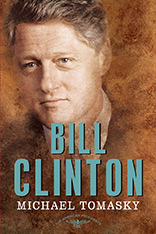 cover for Bill Clinton: The American Presidents Series: The 42nd President, 1993-2001 by Michael Tomasky