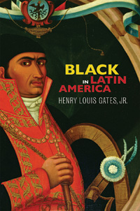 cover for Black in Latin America by Henry Louis Gates, Jr.