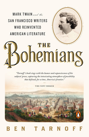 cover for The Bohemians: Mark Twain and the San Francisco Writers Who Reinvented American Literature by Ben Tarnoff