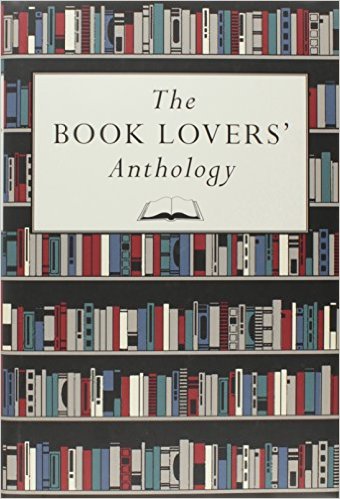 cover for Book Lovers' Anthology - A Compendium of Writing About Books, Readers and Libraries by Bodleian Library