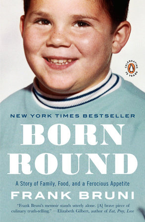 cover for Born Round: A Story of Family, Food and a Ferocious Appetite by Frank Bruni