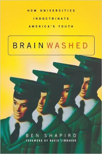 cover for Brainwashed: How Universities Indoctrinate America's Youth by Ben Shapiro