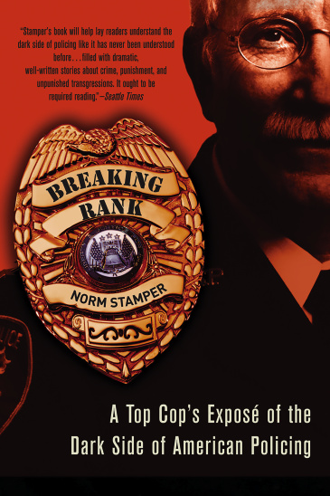 cover for Breaking Rank: A Top Cop's Exposé of the Dark Side of American Policing by Norm Stamper